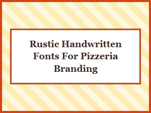 Rustic Handwritten Fonts for Authentic Pizzeria Branding and Design