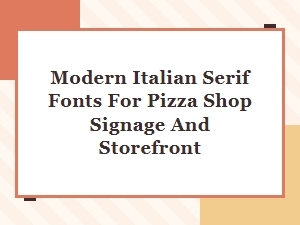 Modern Italian Serif Fonts for Pizza Shop Signage and Storefront Design