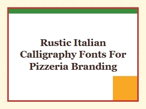 Rustic Italian Calligraphy Fonts for Pizzeria Branding & Italian Style Designs