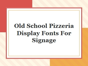 Vintage Pizzeria Display Fonts for Classic Signage Design