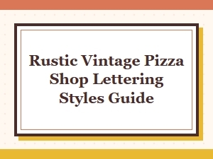 Rustic Vintage Pizza Shop Lettering Styles Guide for Pizzeria Fonts